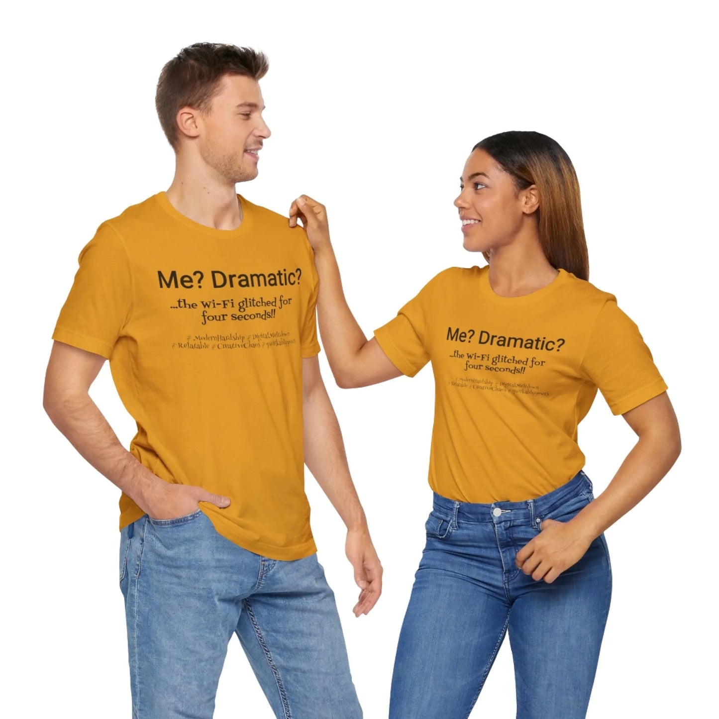 Me? Dramatic? quote t-shirt