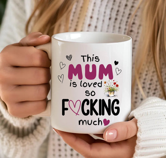 Personalised mug for Mum with cheeky 'Loved So F*cking Much' design