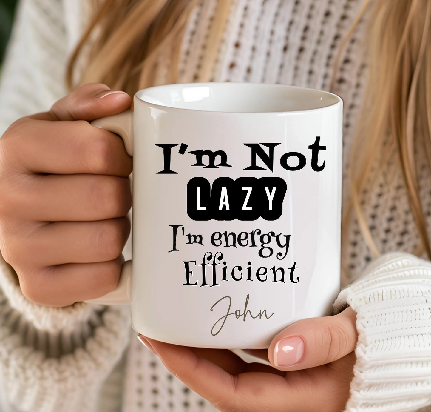 Person holding a mug with 'I'm Not Lazy, I'm Energy Efficient' text Funny student gift mug