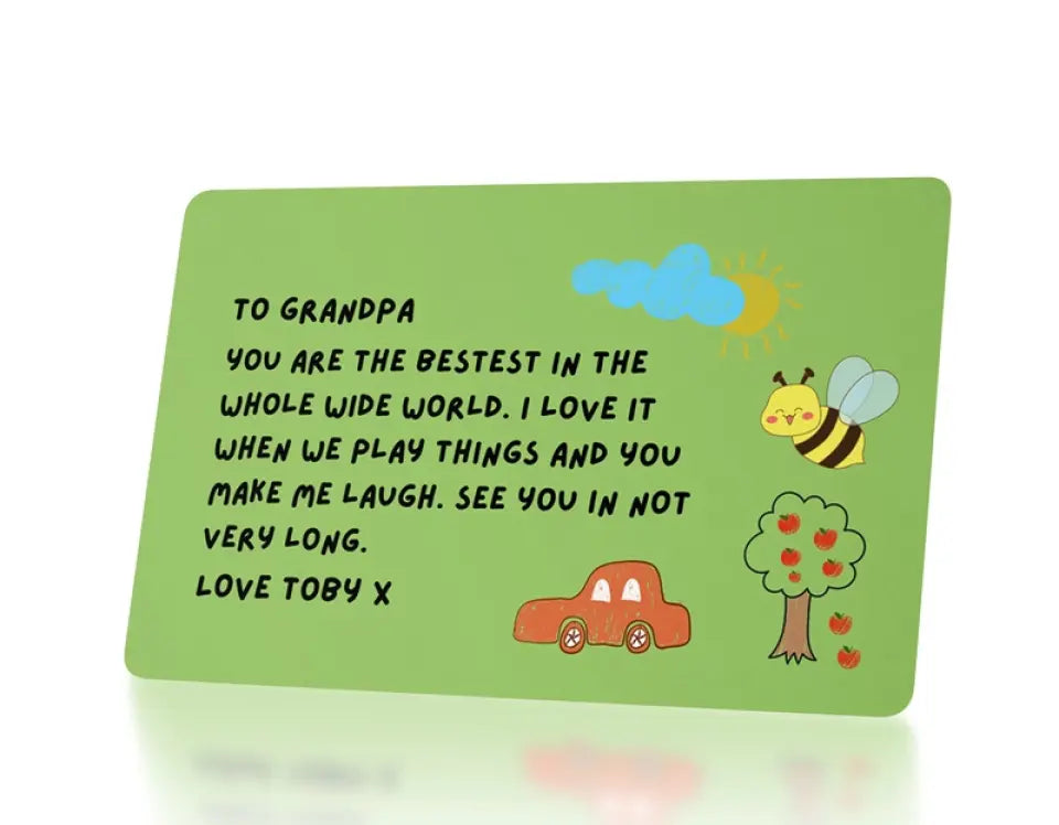 A brautiful a to grandpa, you are the bestest in the whole wide world.  I miss you and here is a big hug from me. Add names, Personalise. Aluminium metal wallet card