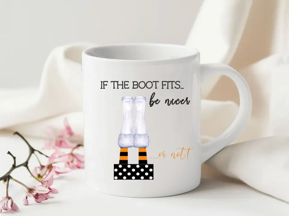 If The Boot Fits... Be Nicer... Funny Mug