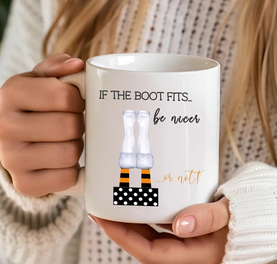 If The Boot Fits... Be Nicer... Funny Mug