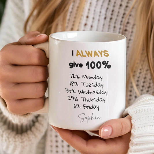 I Always Give 100% Mug