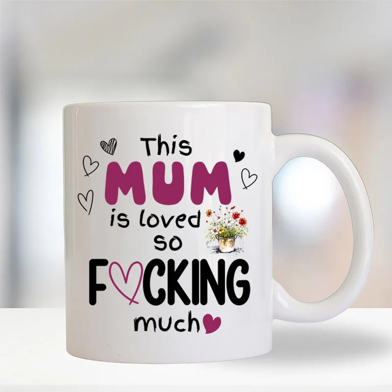 This Mum (Custom) is Loved So F*cking Much Mug