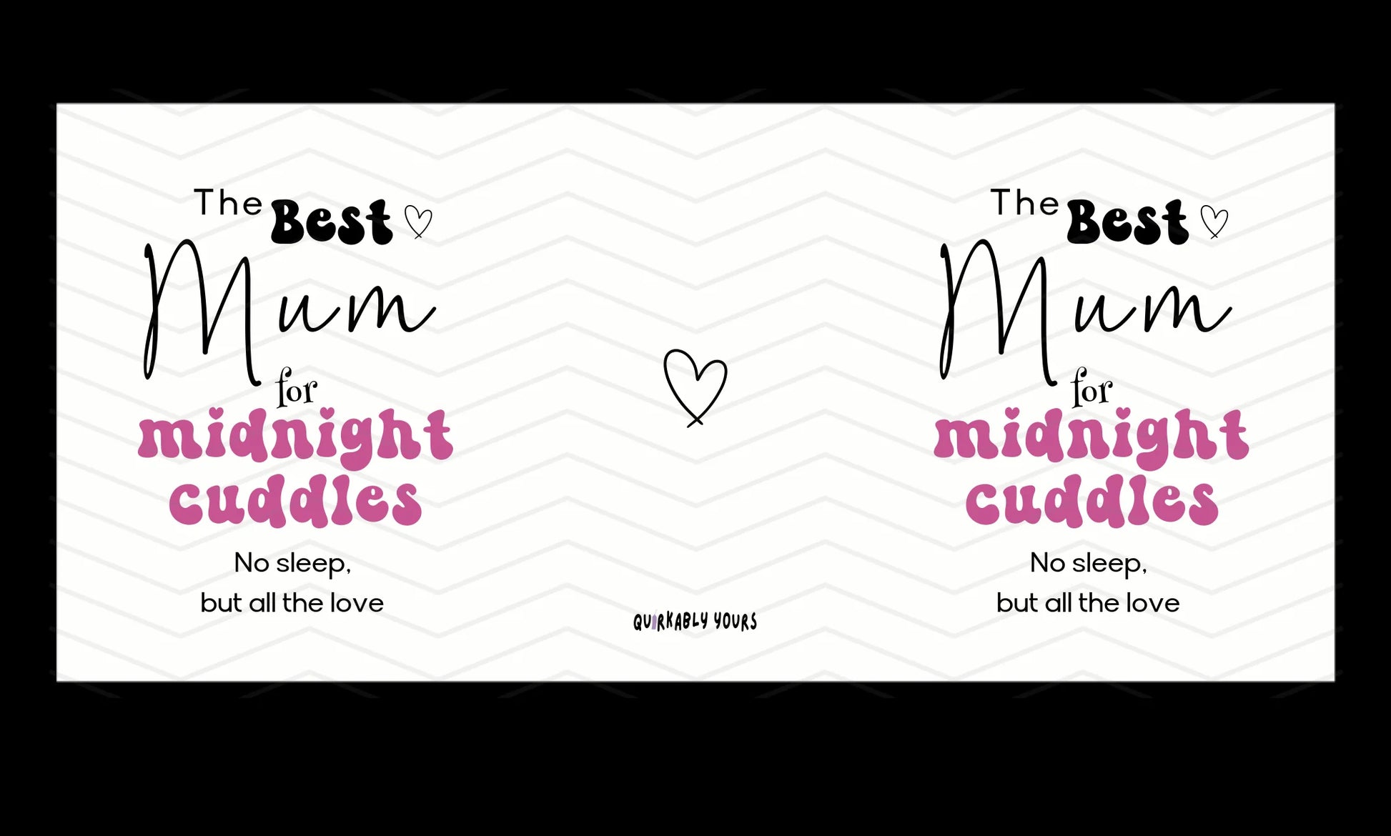 Mug customisation template with text 'The Best Mum for midnight cuddles No sleep, but all the love' on a white background.